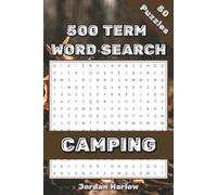 Camping 500 Term Word Search: 50 Puzzles for Campers and Outdoor Explorers (500 Term Word Search Puzzle Book Series By Jordan Harlow)