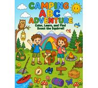 Camping ABC Adventure: An Alphabet Coloring Book for Kids Ages 4-8 | Learn Camping Words, Build Early Vocabulary & Find Scout the Squirrel!