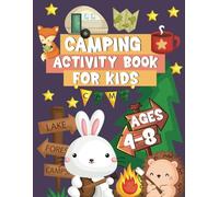 Camping Activity Book for Kids Ages 4-8: Camp Activities for Children including Coloring and Drawing Pages, Mazes, Connect the Dots, Word Search, ... Animals and Various Things Related to Camping