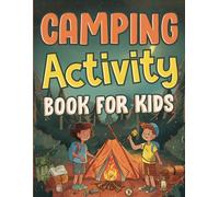 Camping Activity Book for Kids: Unleashing Adventure and Creativity in the Great Outdoors with Scavenger Hunts, Nature Crafts, Campfire Tales, Word Searches, and More! (The Joy Vault)