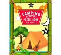Camping Activity Puzzle Book for Adults: Awesome Games for Camping to Adults with Solutions (Sudoku, Warships, Mazes, Hungman, Word Searches, Tik-Tak Logic And... More) Easy Level (Large Print)
