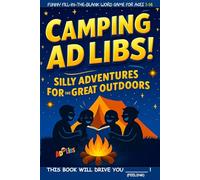 Camping Ad Libs: Fun Around The Campfire Fill-In-The-Blank Word Game (Fun & Creative Ad-Lib Book Series for Kids)