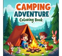 Camping Adventure Coloring Book for Kids: Fun Outdoor Scenes with Kids and Friendly Animals - Tents, Bonfires, and Playful Adventures for Ages 3-8