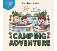 Camping Adventure: Fun Coloring Book for Kids Ages 4-10 with Tents, Campfires, Canoes, Animals & Nature Scenes | Smart Kids Coloring Book Series