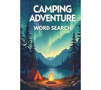 Camping Adventure Word Search: 50 Engaging Camping and Outdoor Word Search Puzzles for Curious Kids Ages 8-10 plus 10 Bonus Coloring Pages!