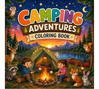 Camping Adventures Coloring Book: Explore, Imagine & Color the Great Outdoors in 30 Scenes