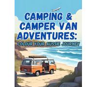 Camping and Camper Van Adventures: Colour Your Aussie Journey