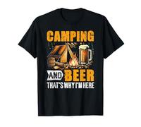 Camping and Drinking Camping and Beer Why I'm Here T-Shirt