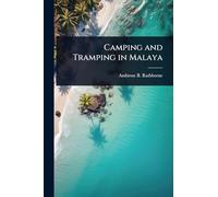 Camping and Tramping in Malaya