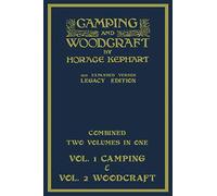 Camping And Woodcraft - Combined Two Volumes In One - The Expanded 1921 Version (Legacy Edition): The Deluxe Two-Book Masterpiece On Outdoors Living ... (Library of American Outdoors Classics)