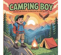 Camping Boy: Fun & Relaxing Outdoor Coloring Book for Teens and Adults: 40 Adventure Scenes with Forest, Mountains, Wildlife & Campfire Activities