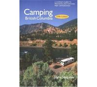 Camping British Columbia: A Complete Guide to Provincial and National Park Campgrounds