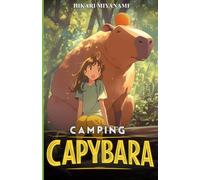 CAMPING CAPYBARA: Un livre magique dédié aux animaux les plus drôles du monde (Ari au Japon)