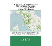 Camping, Caravan and Motorbike Routes: Italy - TUSCANY (incl.GPS Data)