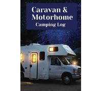 Camping & Caravan Journal & RV Travel Log Book: Road Trip Memory Log & Campsite Experience Journal