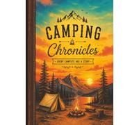 CAMPING CHRONICLES: WITH CAMPER'S PROFILE, CAMPING BUCKET LIST PAGES, FAVORITE CAPMSITES PAGES, CAMPING CHECKLIST PAGES, CAMPING TRACKER PAGES, CAMPING JOURNAL PAGES