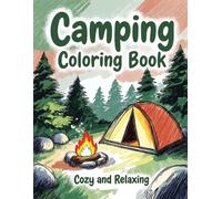 Camping Coloring Book: Enjoy 40 Unique Scenes of Tents, Campfires, and Wilderness Adventures for All Ages