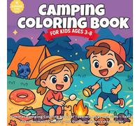 Camping Coloring Book for Kids Ages 3-8: Summer Camping Coloring Book for Toddlers, Boys and Girls - Tents, Forest Animals, S’mores, and Outdoor Adventures to Color (SUMMER COLORING BOOKS)