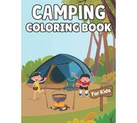 Camping Coloring Book for Kids: Camping Coloring Book For Kids Ages 4-12 With Camping Gear, Lakes, River Mountains Cool Camp Gadgets Scouting Lovers ... 4-12 | Camping Gift Ideas For Girls And Boys