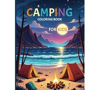 Camping Coloring Book for Kids: Fun Outdoor Adventures, Campfire Scenes, and Forest Animals to Color