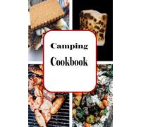 Camping Cookbook: Campfire and Grilling Recipes for Outdoor Cooking