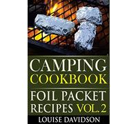Camping Cookbook: Foil Packet Recipes Vol. 2 (Camp Cooking)