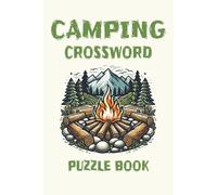 Camping Crossword Puzzle Book: Easy to Read Print about Camping, the Outdoors, Nature, and More | 6x9 inches, 110 pages | 50+ Puzzles ... Perfect for Kids, Teens, and Adults