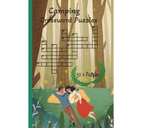 Camping Crossword Puzzles: Camping Crossword Puzzles , Camping, Outdoors and More |6*9 Inches |120 Pages |60+ Puzzles |Solutions Included , Gift for Vacations , Holidays and Relaxation