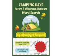 CAMPING DAYS-NATURE & WILDERNESS ADVENTURE: CAMPFIRE-THEMED PUZZLES FOR NATURE LOVERS. FUN BRAIN GAMES FOR KIDS, TEENS, & FAMILIES (OUTDOOR FUN WORD SEARCH SERIES)