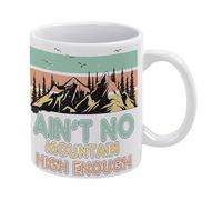 Camping Decor Funny Camping Mug Rustic Ain't No Mountain High Enough Mug Funny Coffee Mug,Man Cave Prints,The Best Gift for Colleagues, Parents, and Grandparents, 110z Men and Women