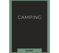 Camping Diary: Camping Log Book For Adults - Record Your Adventures - 110 Pages sized 8.5" x 11"