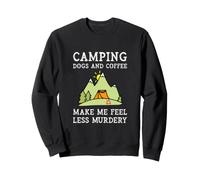 Camping Dogs Coffee Make Me Feel Less Murdery Camper Camp Sweatshirt