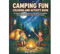 Camping Fun Coloring and Activity Book: The Ultimate Outdoor Adventure for Kids Ages 6-12 | Campfires, Hiking, Nature Scavenger Hunts, and Forest Animals (The Big Line Art Summer Collection)