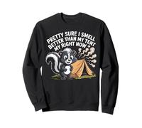 Camping Funny Skunk Saying Smell Better Than My Tent Humor Sweatshirt