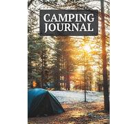 Camping Journal: A Lined Notebook to Keep a Camping Journal, Record, or Planner. College Ruled - 6 by 9 Inches - 120 Pages