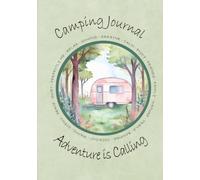 Camping Journal Adventure is Calling: Camping & RV Travel Logbook to Record All Your Camping Memories