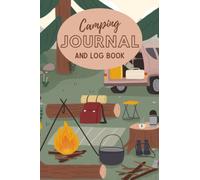 Camping Journal and Log Book: Camping Journal & Campervan and Caravan Travel Logbook, Road Trip Diary, Camp Planner Gift Idea for Camping Enthusiasts