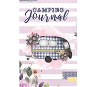 Camping Journal and Road Trip Planner: Camper Van & Road Trip Diary. Keep Your Travel Memories Forever. Scrapbooking, Shabby Chic Style Cover. Great Gift for Traveler Woman.