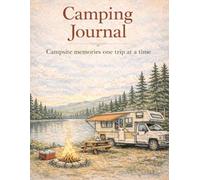 Camping Journal: Campsite Memories, One Trip at a Time