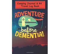 Camping Journal Notebook - Adventure Before Dementia - Funny Camping: A campsite logbook for families who enjoy camping together - 6x9, Over 100 Page ... for Writing: Capture Memories, Camping ...