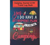 Camping Journal Notebook - Funny Retired Camping Retirement Gift: A campsite logbook for families who enjoy camping together - 6x9, Over 100 Page with ... for Writing: Capture Memories, Camping ...