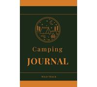 Camping Journal - Pocket Size: A Compact Trip Planner and Adventure Log to Record Every Outdoor Experience