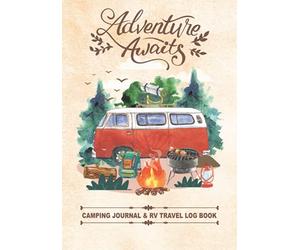 Camping Journal & RV Travel Log Book: Adventure Awaits | Camping Memory Keepsake | Caravan Road Trip Planner to Record Campground and Campsite Notes | Adventure Journal for Campers and Family