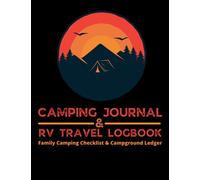 Camping Journal & RV Travel Logbook Family Camping Checklist: Campground Notebook/Family RV Travel Logbook/Checklists Campground Reviews/Glamping ... Trip Diary/Camp Planner Gift Idea For Camper