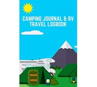Camping Journal & RV Travel Logbook: Keep Track Of Your RV-ing Plans And Camping Adventures