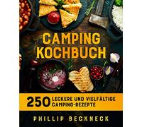 Camping Kochbuch: 250 leckere und vielfältige Camping-Rezepte.