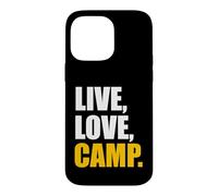 Camping - Live, Love, Camp Case for iPhone 14 Pro Max