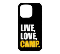 Camping - Live, Love, Camp Case for iPhone 15 Pro