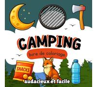 camping livre de coloriage audacieux et facile: Scènes de Plein Air Simples pour la Détente et l'Aventure - Feux de Camp, Tentes, Forêts et Animaux ... Joy - Adult Coloring Books for Every)