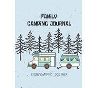 Camping Log Book: A Campsite Logbook for Family, Campsite Journal, Perfect RV Journal, Camping Diary or Gift for Campers, Capture Memories, 120 Pages with Prompts for Writing